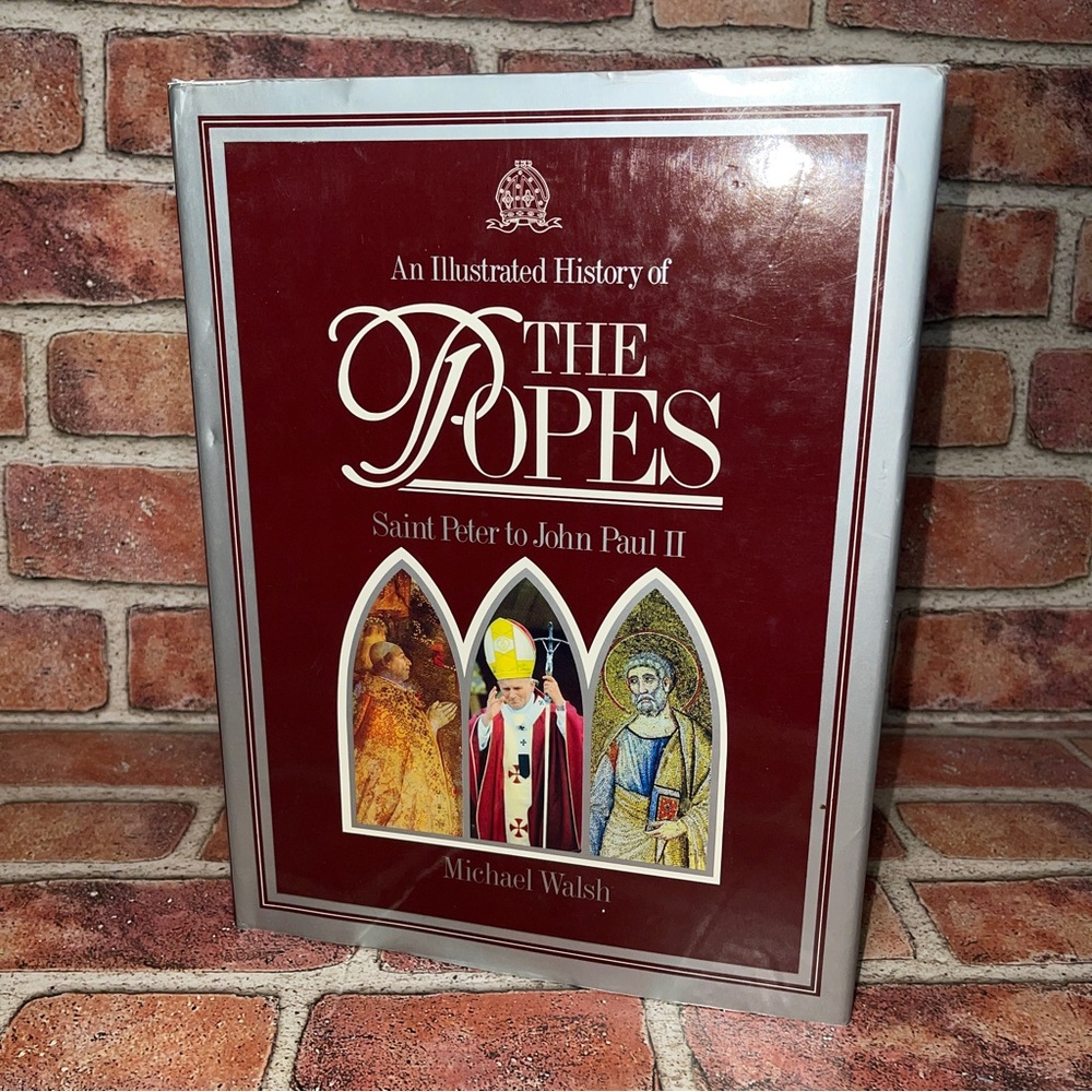 An illustrated History of the Popes: Saint Peter to John Paul II Walsh, Michael